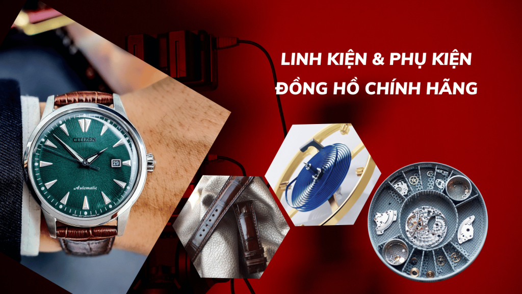 Linh kiện & phụ kiện đồng hồ chính hãng